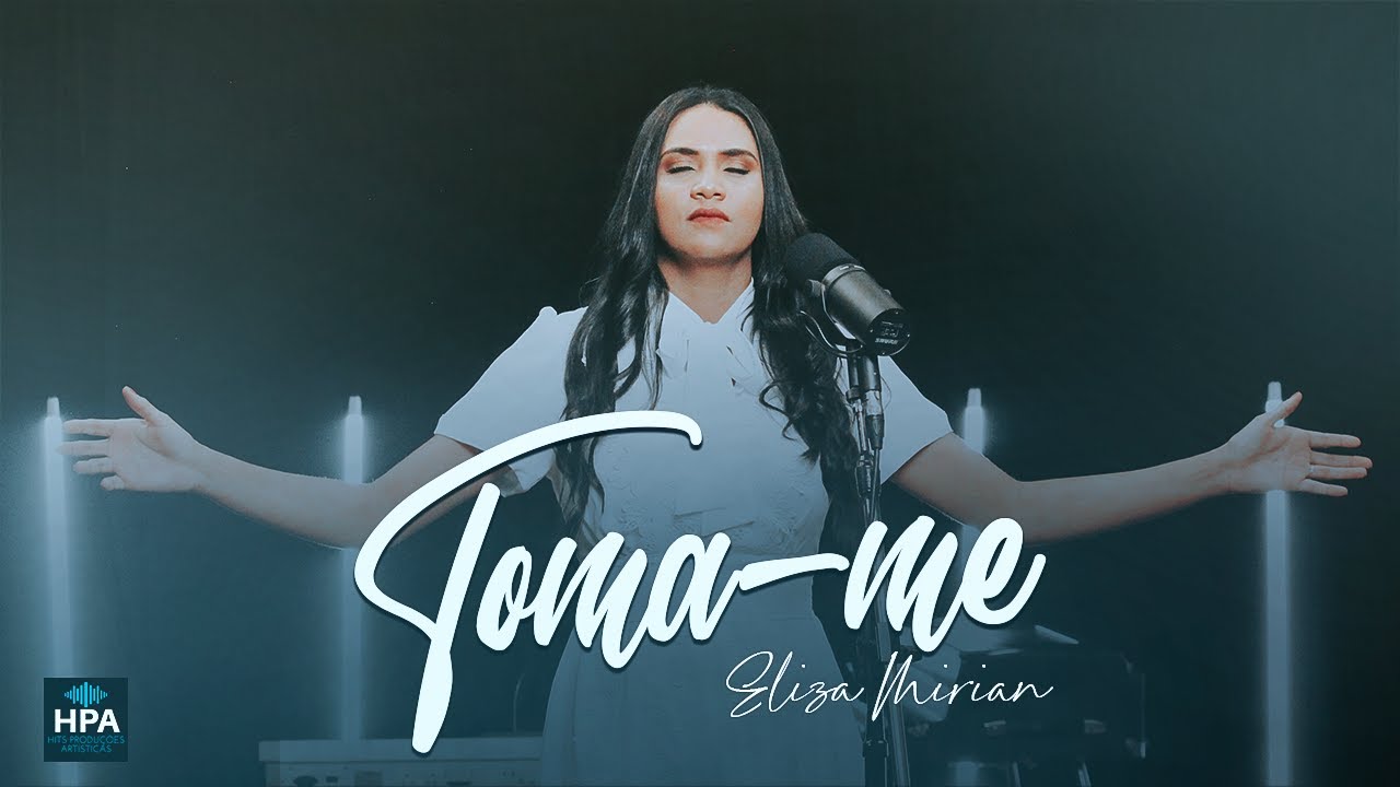 Eliza Miriam e o single “Toma-me”, adoração, entrega e confiança