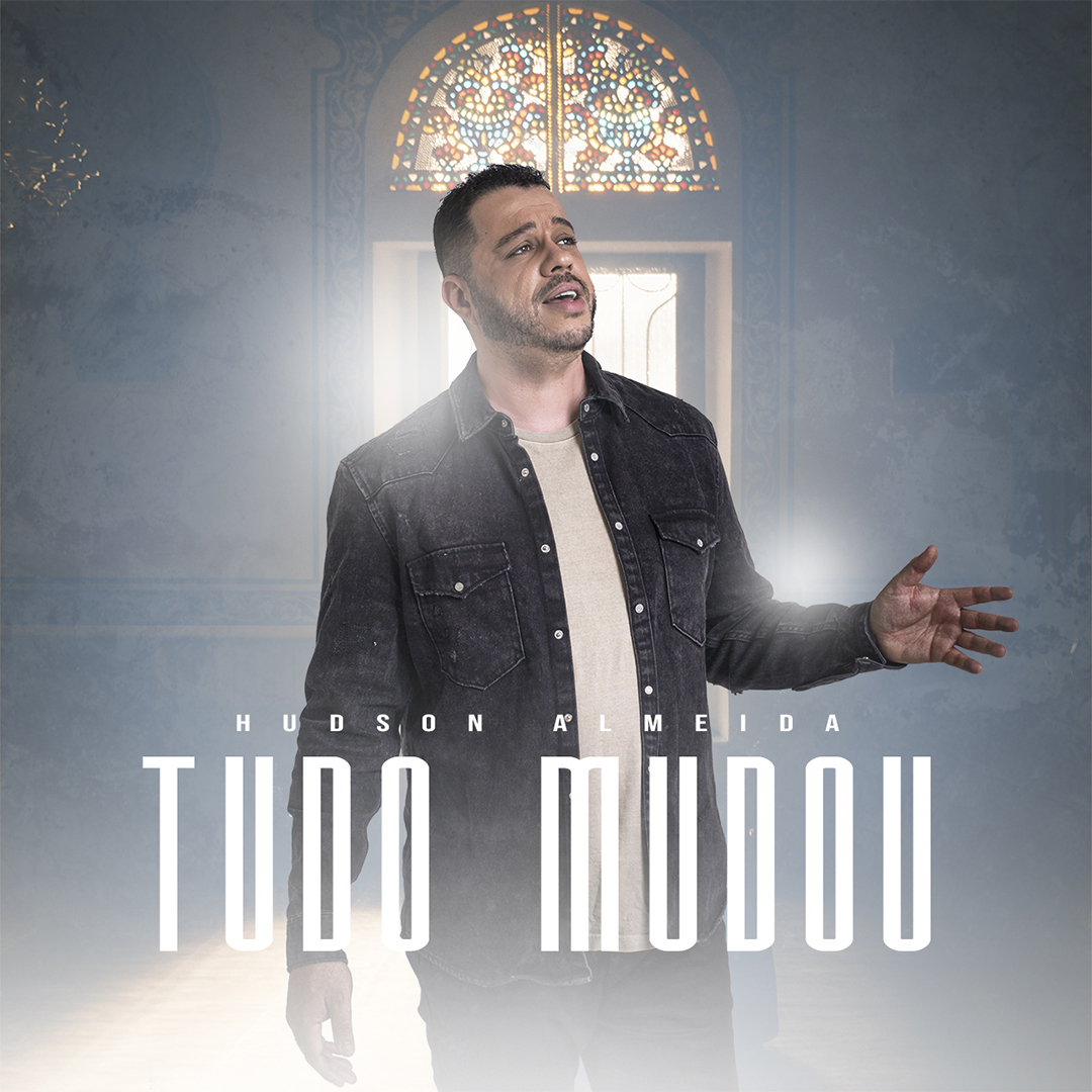 Hudson Almeida lança “Tudo Mudou”, o divino toque transformador