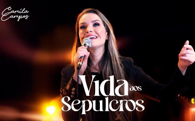 “Vida aos Sepulcros” é o novo lançamento de Camila Campos